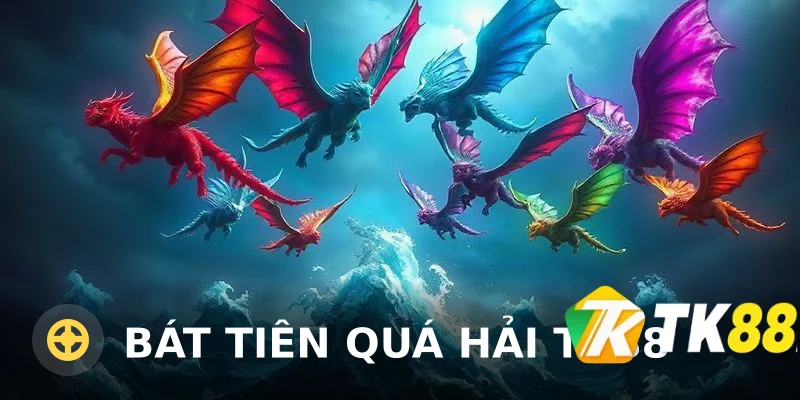 Bát Tiên Quá Hải TK88 – Hướng Dẫn Chơi Game Slot Đỉnh Cao
