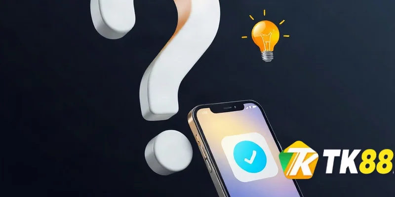 Câu hỏi thường gặp về Tải App TK88