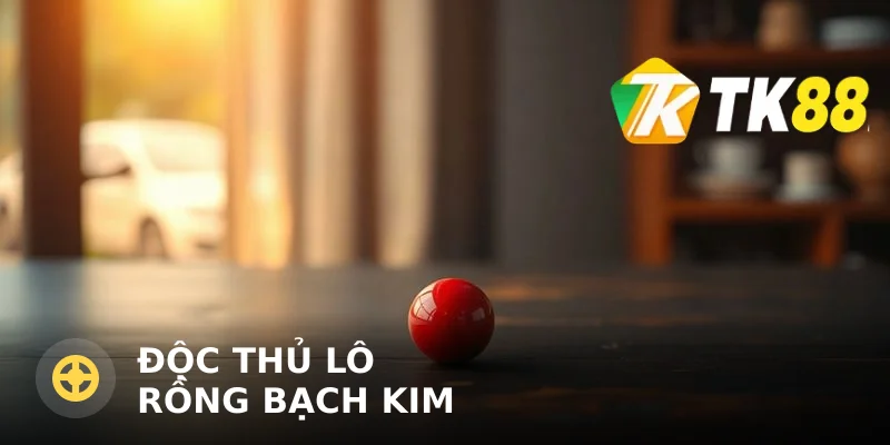 Độc Thủ Lô Rồng Bạch Kim – Chiến Thuật Chọn Một Con Số