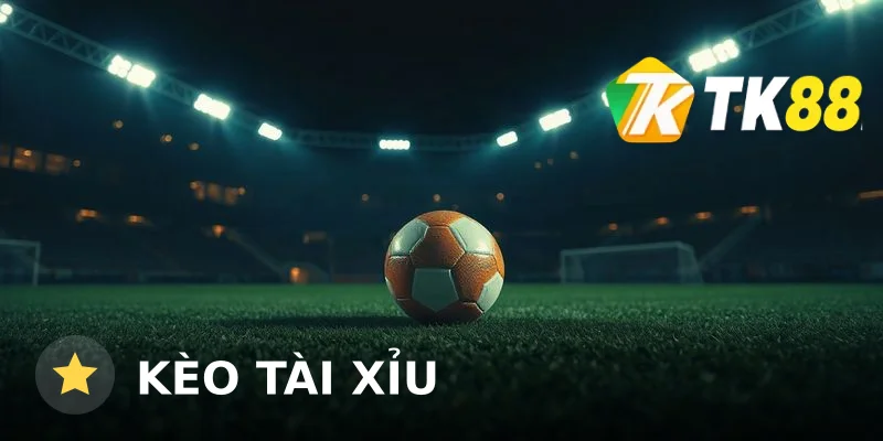 Kèo Tài xỉu: Cách Đọc Và Kinh Nghiệm Cược Bóng Đá