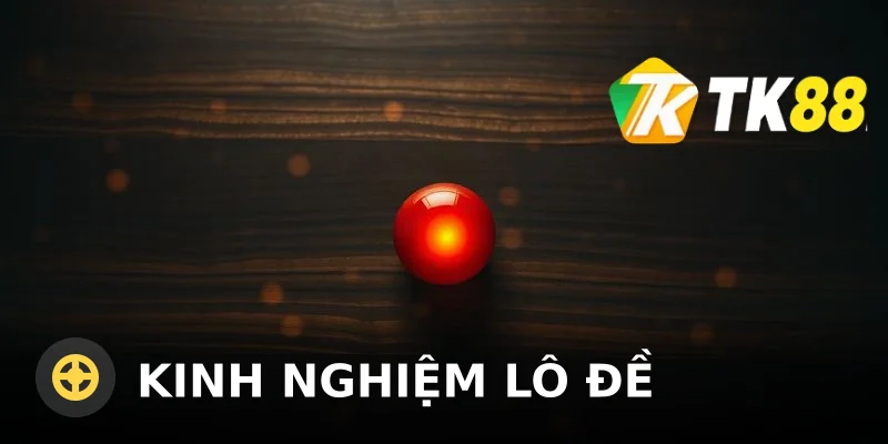 Kinh nghiệm lô đề cho người mới từ TK88