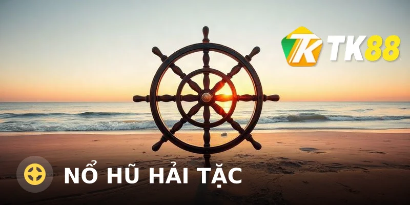 Nổ Hũ Hải Tặc TK88: Săn Jackpot Cùng Cướp Biển