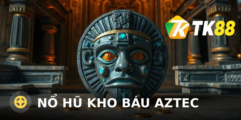 Nổ hũ Kho Báu Aztec – Chơi quay hũ đền cổ tại TK88