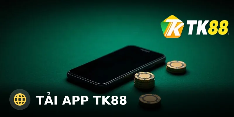 Tải App TK88 – Link Tải Chính Thức Cho Android & iOS